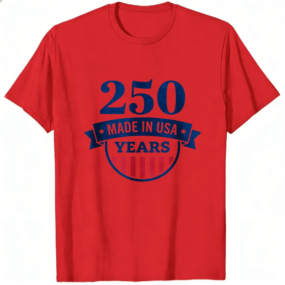 Patriotic Design Classic T-Shirt 250 Years Made In Usa