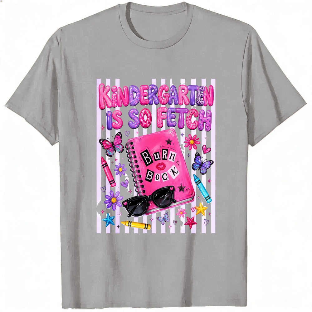 Funny Kindergarten Is So Fetch Burn Book Graphic Classic T-Shirt