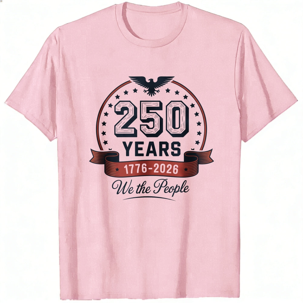 American Patriotic Design Classic T-Shirt 250 Years 1776 2026 We The People