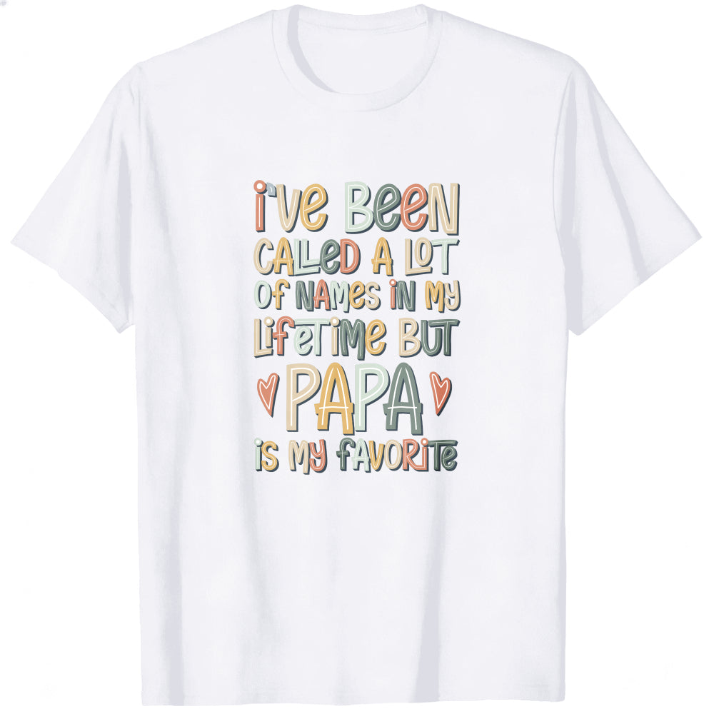 Colorful Typography Classic T-Shirt I've Been Called A Lot Of Names In My Lifetime But Papa Is My Fa