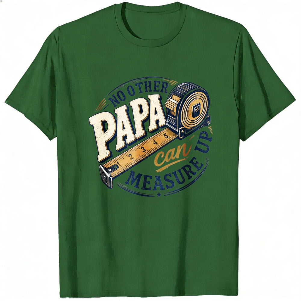 Crew Neck Classic T-Shirt No Other Papa Can Measure Up Tape Measure Design