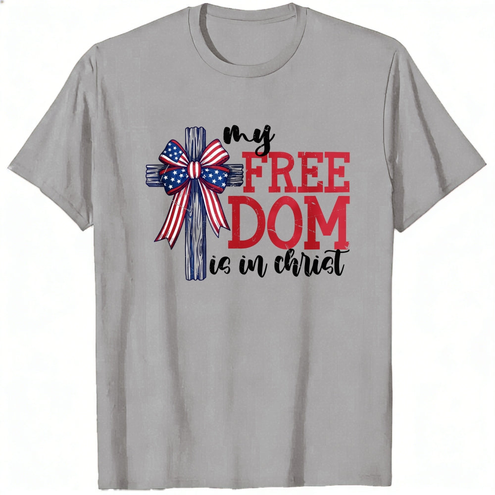 Patriotic Christian Cross Design Classic T-Shirt My Freedom Is In Christ