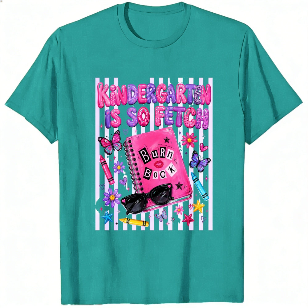 Funny Kindergarten Is So Fetch Burn Book Graphic Classic T-Shirt