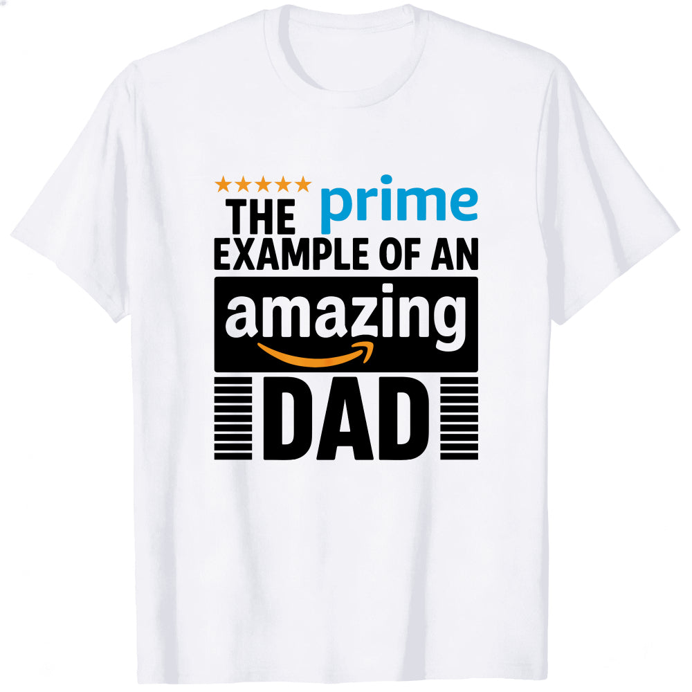 White Classic T-Shirt The Prime Example Of An Amazing Dad Design