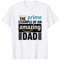 White Classic T-Shirt The Prime Example Of An Amazing Dad Design