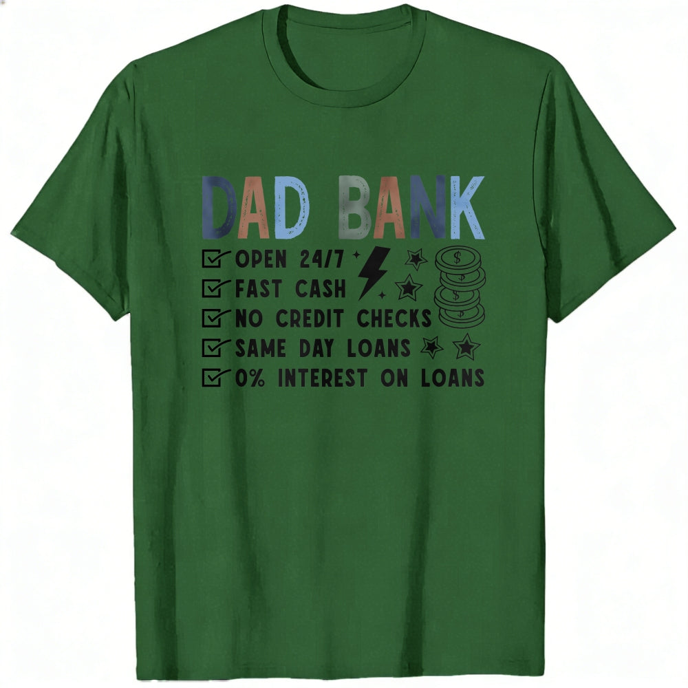 Casual Style Classic T-Shirt Dad Bank Open 247 Fast Cash No Credit Checks Same Day Loans 0 Percent I