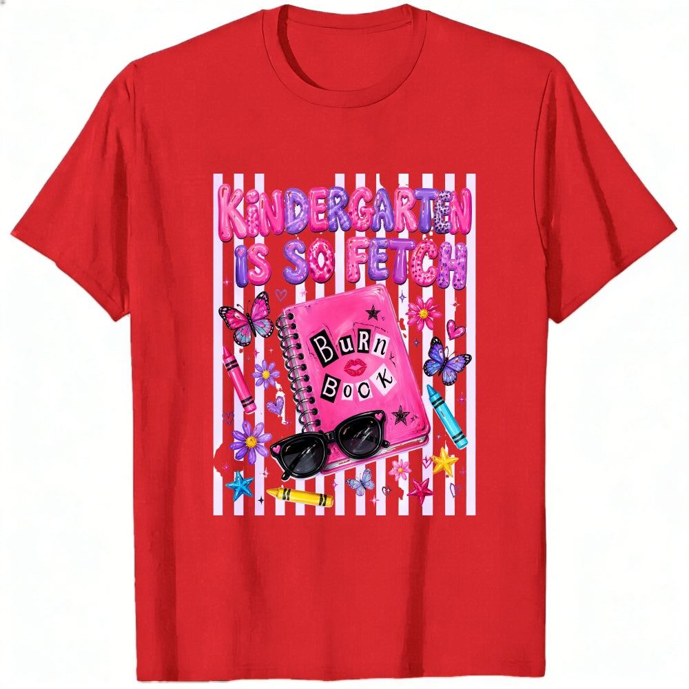 Funny Kindergarten Is So Fetch Burn Book Graphic Classic T-Shirt