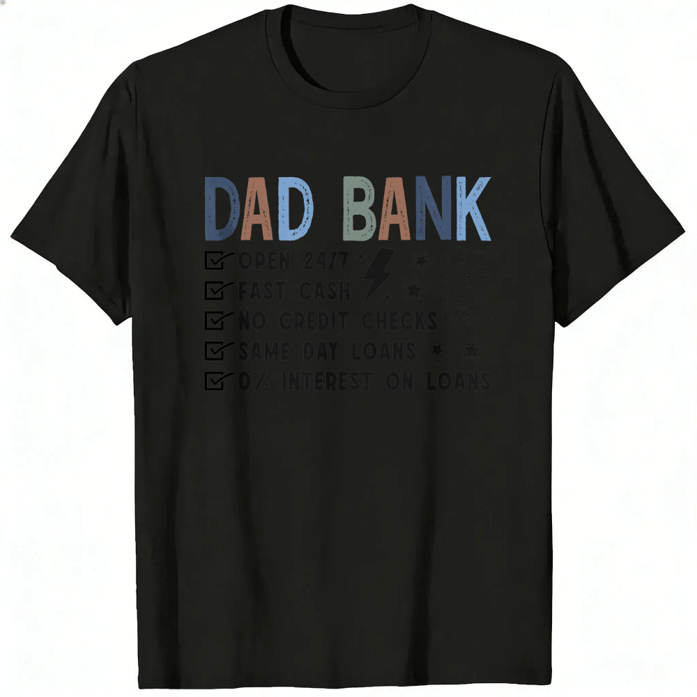 Casual Style Classic T-Shirt Dad Bank Open 247 Fast Cash No Credit Checks Same Day Loans 0 Percent I