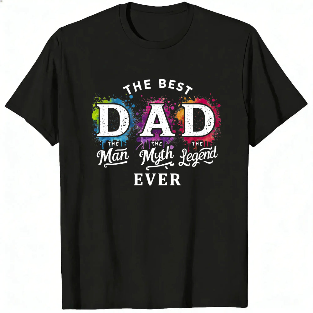 Black Classic T-Shirt The Best Dad The Man The Myth The Legend Ever