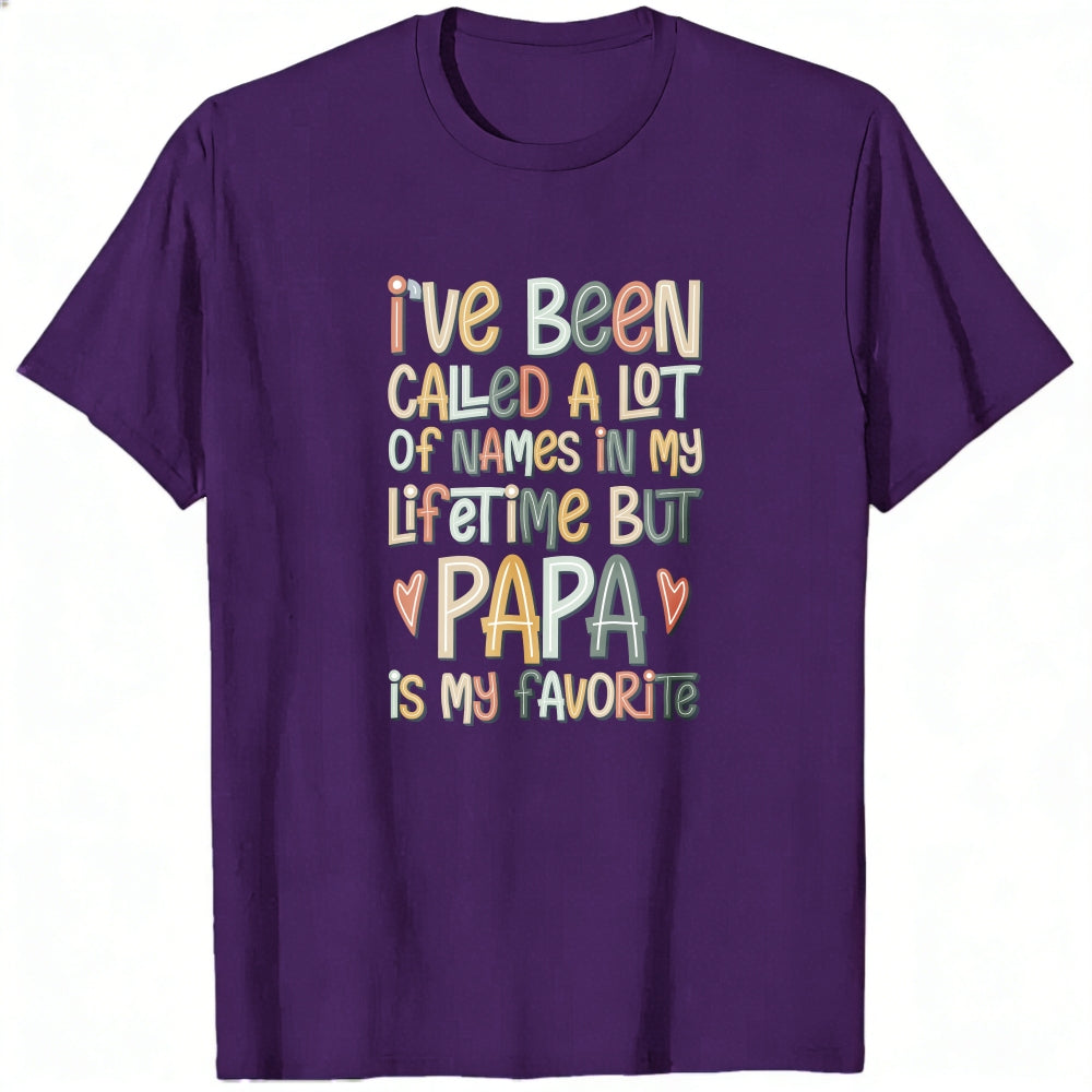 Colorful Typography Classic T-Shirt I've Been Called A Lot Of Names In My Lifetime But Papa Is My Fa