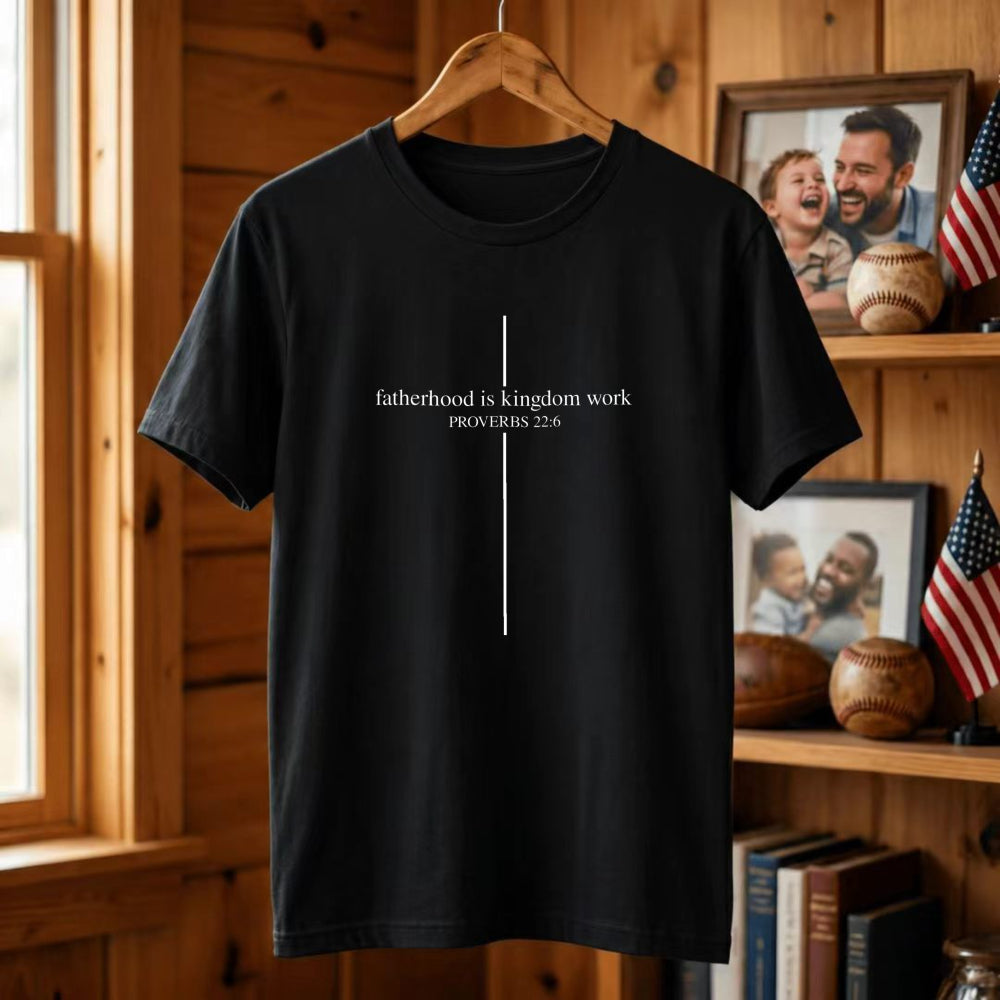 Black Classic T-Shirt Fatherhood Is Kingdom Work Proverbs 226