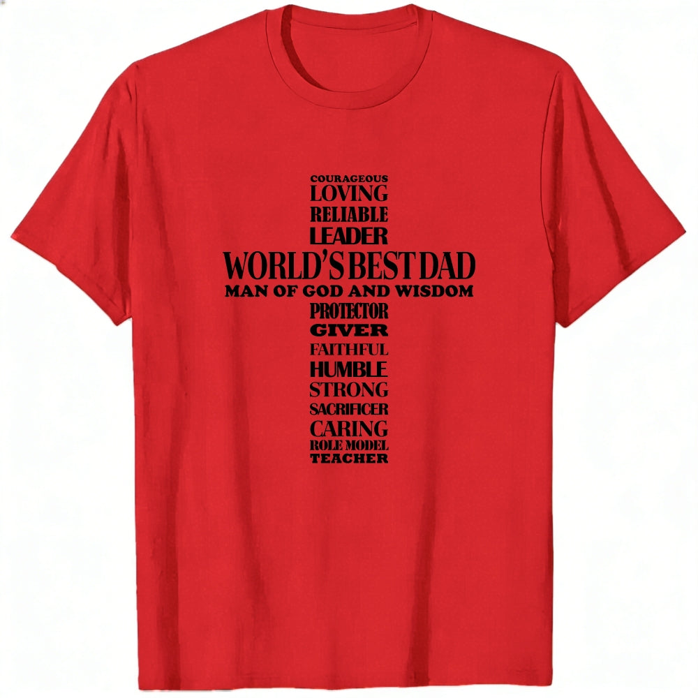 White Classic T-Shirt World's Best Dad Man Of God And Wisdom Courageous Loving Reliable Leader Prote