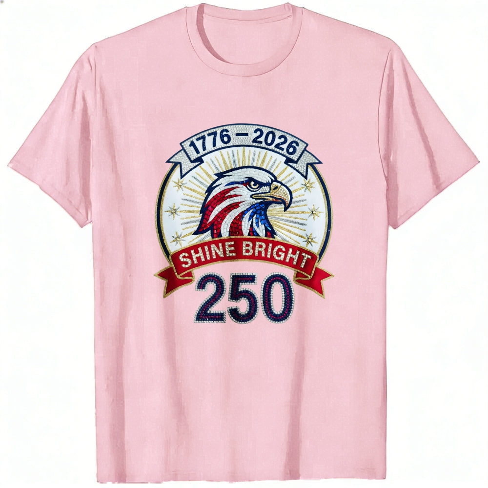 Patriotic Eagle Design Classic T-Shirt 1776 2026 Shine Bright 250