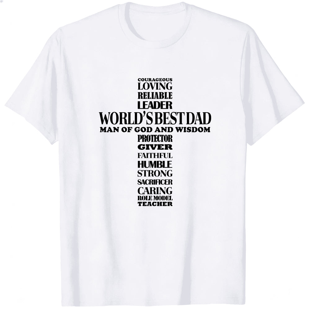 White Classic T-Shirt World's Best Dad Man Of God And Wisdom Courageous Loving Reliable Leader Prote
