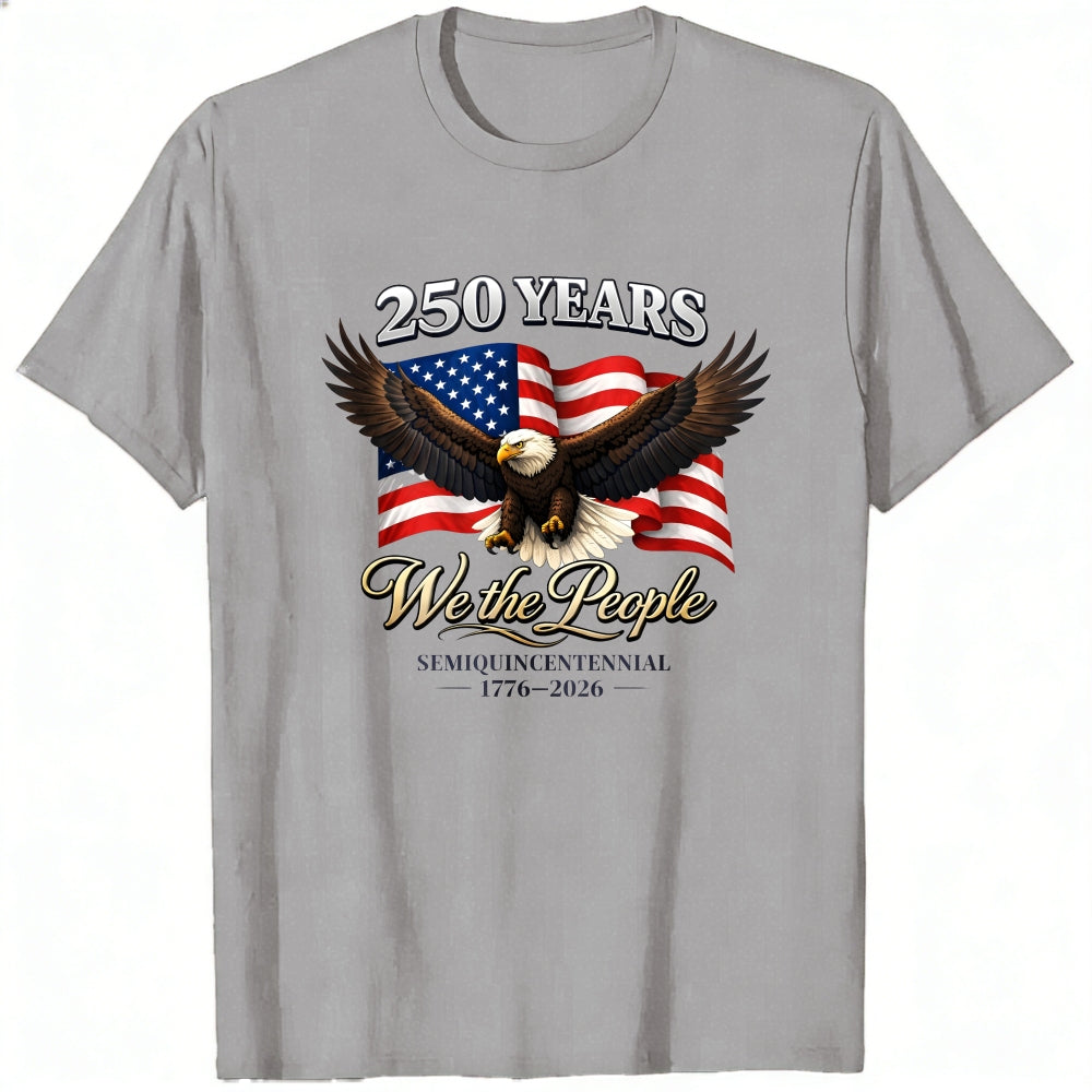 Patriotic American Eagle Flag Classic T-Shirt We The People 250 Years Semiquincentennial 1776 2026