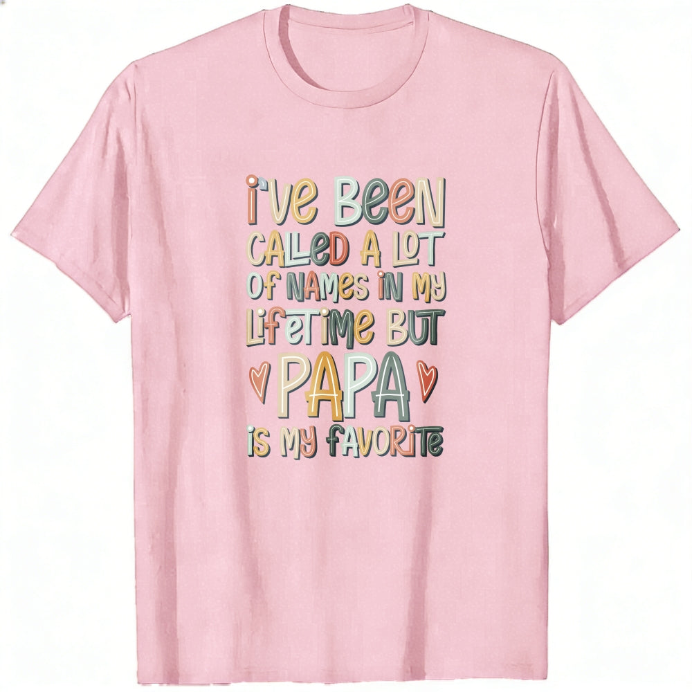 Colorful Typography Classic T-Shirt I've Been Called A Lot Of Names In My Lifetime But Papa Is My Fa