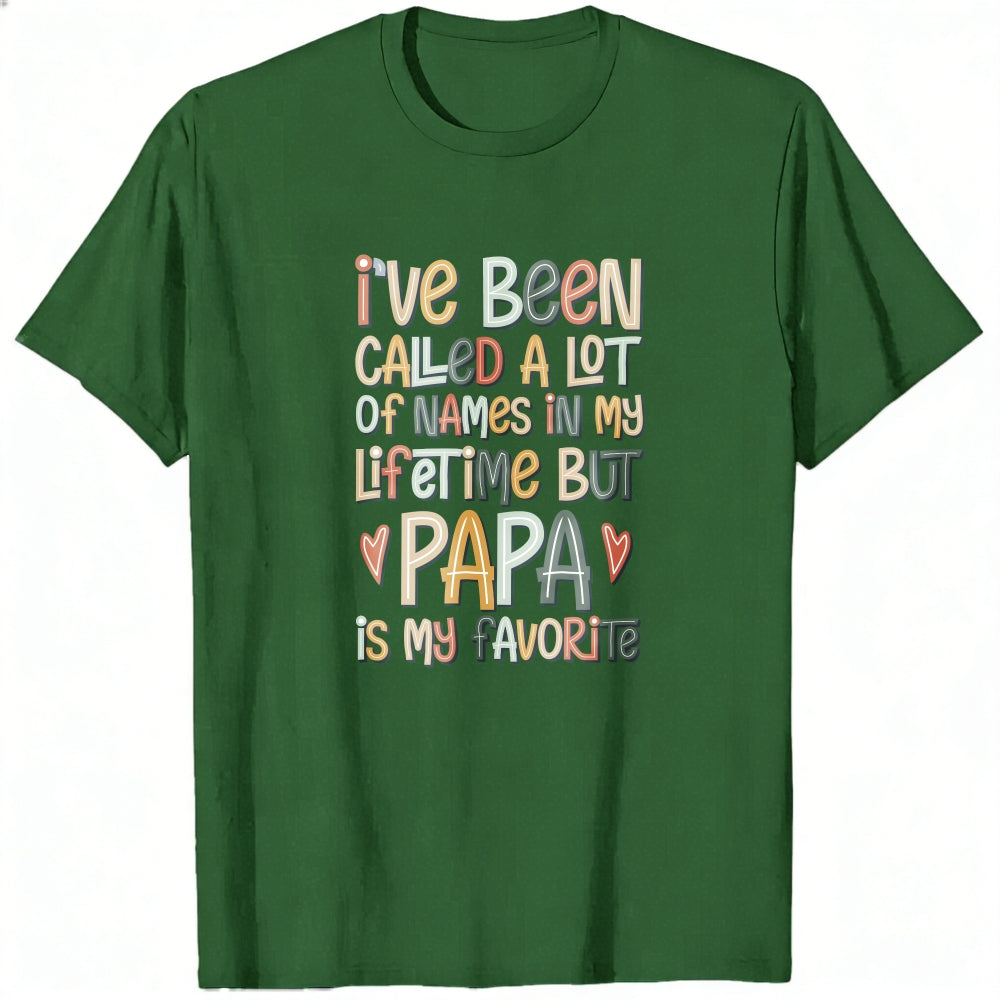 Colorful Typography Classic T-Shirt I've Been Called A Lot Of Names In My Lifetime But Papa Is My Fa